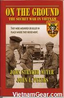 On the Ground - The Secret War in Vietnam  by John Stryker Meyer and John E Peters 